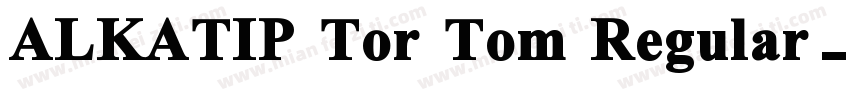 ALKATIP Tor Tom Regular字体转换